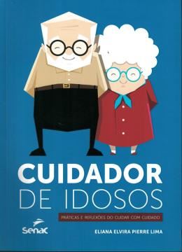Imagem de CUIDADOR DE IDOSOS - PRATICAS E REFLEXOES DO CUIDAR COM CUIDADO