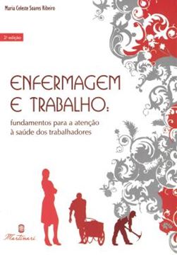 Imagem de ENFERMAGEM E TRABALHO - FUNDAMENTOS PARA A ATENCAO A SAUDE DOS TRABALHADORES - 2ª ED