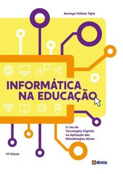 Imagem de INFORMATICA NA EDUCACAO - O USO DE TECNOLOGIAS DIGITAIS NA APLICACAO DAS METODOLOGIAS ATIVAS - 10ª ED