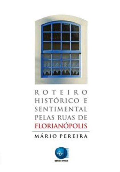 Picture of ROTEIRO HISTORICO E SENTIMENTAL PELAS RUAS DE FLORIANOPOLIS