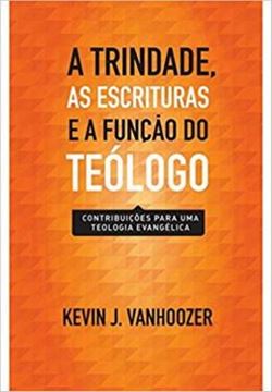 Imagem de TRINDADE, AS ESCRITURAS E A FUNCAO DO TEOLOGO, A