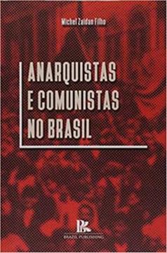 Imagem de ANARQUISTAS E COMUNISTAS NO BRASIL