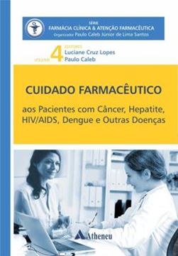 Imagem de CUIDADO FARMACEUTICO AOS PACIENTES COM CANCER, HEPATITE, HIVAIDS, DENGUE E OUTRAS DOENCAS VOLUME 4