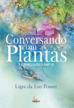 Imagem de CONVERSANDO COM AS PLANTAS - FLORAFLUIDOTERAPIA