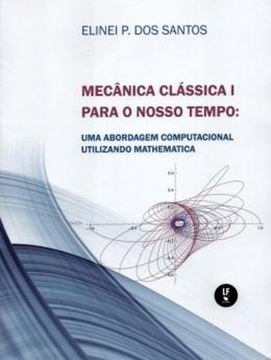 Imagem de MECANICA CLASSICA I PARA O NOSSO TEMPO UMA ABORDAGEM COMPUTACIONAL UTILIZANDO MATHEMATICA