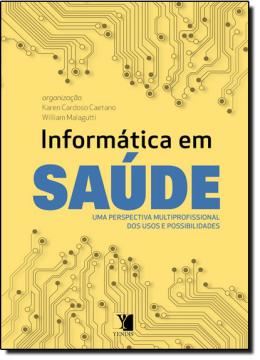 Imagem de INFORMATICA EM SAUDE - UMA PERSPECTIVA MULTIPROFISSIONAL DOS USOS E POSSIBILIDADES
