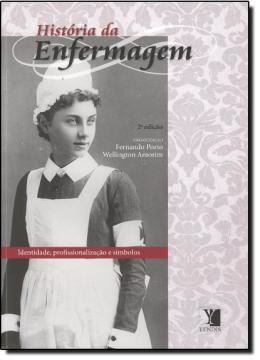 Imagem de HISTORIA DA ENFERMAGEM - IDENTIDADE, PROFISSIONALIZACAO E SIMBOLOS - 2ª EDICAO
