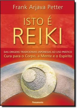 Imagem de ISTO E REIKI - AS ORIGENS TRADICIONAIS JAPONESAS AO USO PRATICO