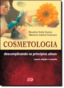 Imagem de COSMETOLOGIA - DESCOMPLICANDO OS PRINCIPIOS ATIVOS - 4º ED