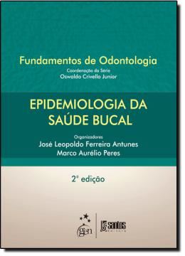 Imagem de EPIDEMIOLOGIA DA SAUDE BUCAL - SERIE FUNDAMENTOS DE ODONTOLOGIA - 2ª ED