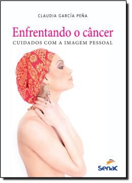 Imagem de ENFRENTANDO O CANCER - CUIDADOS COM A IMAGEM PESSOAL