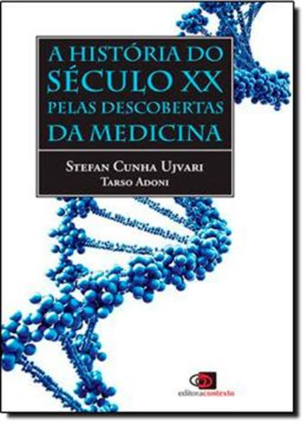 Picture of A HISTORIA DO SECULO XX PELAS DESCOBERTAS DA MEDICINA