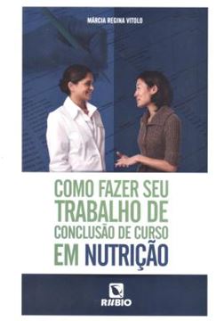 Imagem de COMO FAZER SEU TRABALHO DE CONCLUSAO DE CURSO EM NUTRICAO