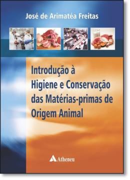 Imagem de INTRODUCAO A HIGIENE E CONSERVACAO DAS MATERIAS- PRIMAS DE ORIGEM ANIMAL