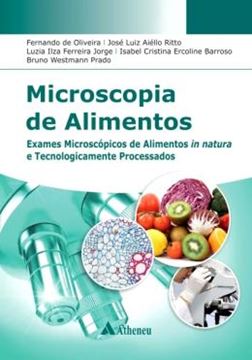 Imagem de MICROOSCOPIA DE ALIMENTOS - EXAMES MICROSCOPICOS DE ALIMENTOS IN NATURA E TECNOLOGICAMENTE PROCESSADOS