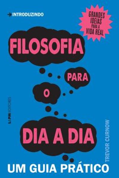 Picture of FILOSOFIA PARA O DIA A DIA - UM GUIA PRATICO