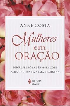 Imagem de MULHERES EM ORACAO - 100 REFLEXOES E INSPIRACOES PARA RENOVAR A ALMA FEMININA