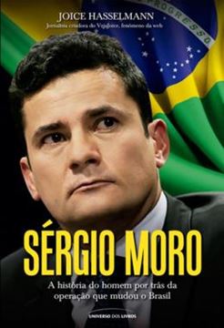 Imagem de SERGIO MORO - A HISTORIA DO HOMEM POR TRAS DA OPERACAO QEU MUDOU O BRASIL