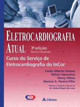Imagem de ELETROCARDIOGRAFIA ATUAL - CURSO DO SERVICO DE ELETROCARDIOGRAFIA DO INCOR - 3ª ED