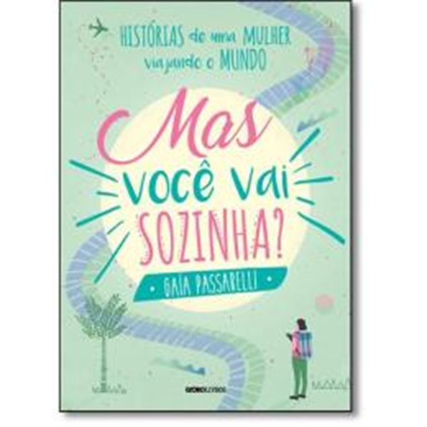 Picture of HISTORIAS DE UMA MULHER VIAJANDO O MUNDO - MAS VOCE VAI SOZINHA?
