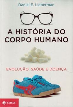 Imagem de HISTORIA DO CORPO HUMANO, A - EVOLUCAO, SAUDE E DOENCA