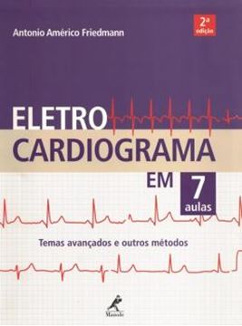 Imagem de ELETROCARDIOGRAMA EM 7 AULAS - TEMAS AVANCADOS E OUTROS METODOS - 2ª ED