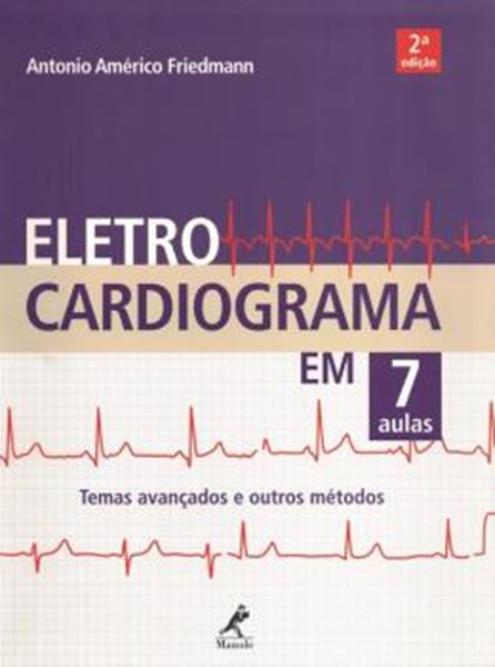Picture of ELETROCARDIOGRAMA EM 7 AULAS - TEMAS AVANCADOS E OUTROS METODOS - 2ª ED