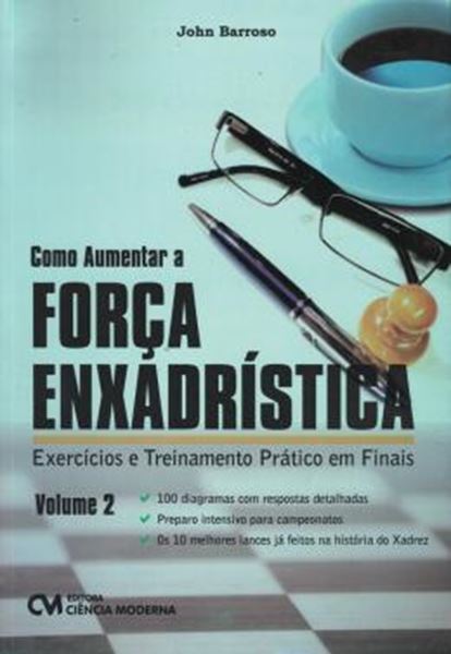 Picture of COMO AUMENTAR A FORCA ENXADRISTICA VOL 2 - EXERCICIOS E TREINAMENTO PRATICO EM FINAIS