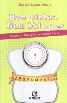Imagem de NEM DIETAS, NEM MILAGRES - CALORIAS E DISCIPLINA NA MEDIDA CERTA