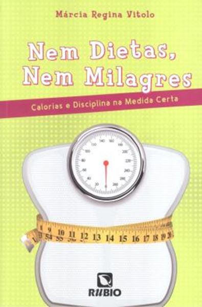 Picture of NEM DIETAS, NEM MILAGRES - CALORIAS E DISCIPLINA NA MEDIDA CERTA