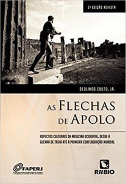 Picture of FLECHAS DE APOLO, AS - ASPECTOS CULTURAIS DA MEDICINA OCIDENTAL, DESDE A GUERRA DE TROIA ATE A PRIMEIRA CONFLAGRACAO MUNDIAL - 2ª ED