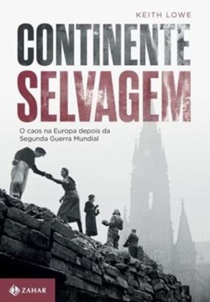 Picture of CONTINENTE SELVAGEM - O CAOS NA EUROPA DEPOIS DA SEGUNDA GUERRA MUNDIAL