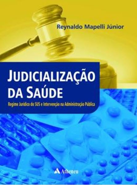 Picture of JUDICIALIZACAO DA SAUDE - REGIME JURIDICO DO SUS E INTERVENCAO NA ADMINISTRACAO PUBLICA