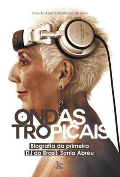 Picture of ONDAS TROPICAIS - BIOGRAFIA DA PRIMEIRA DJ DO BRASIL