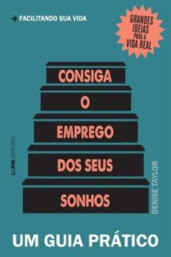 Imagem de CONSIGA O EMPREGO DOS SEUS SONHOS - UM GUIA PRATICO
