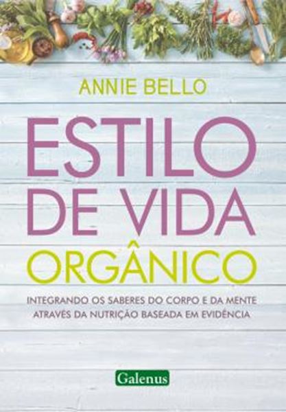 Picture of ESTILO DE VIDA ORGANICO - INTEGRANDO OS SABERES DO CORPO E DA MENTE ATRAVES DA NUTRICAO BASEADA EM EVIDENCIA