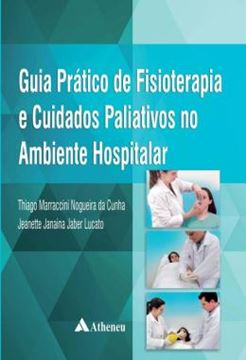 Imagem de GUIA PRATICO DE FISIOTERAPIA E CUIDADOS PALIATIVOS NO AMBIENTE HOSPITALAR