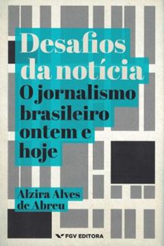Imagem de DESAFIOS DA NOTICIA - O JORNALISMO BRASILEIRO ONTEM E HOJE