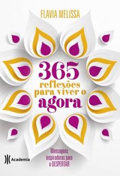 Imagem de 365 REFLEXOES PARA VIVER O AGORA - MENSAGENS INSPIRADORAS PARA O DESPERTAR