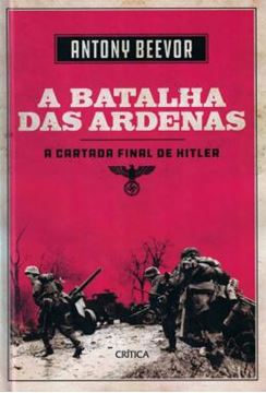 Imagem de BATALHA DE ARDENAS, A - A ULTIMA CARTADA DE HITLER