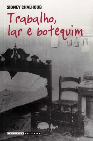 Picture of TRABALHO, LAR E BOTEQUIM - O COTIDIANO DOS TRABALHADORES NO RIO DE JANEIRO DA BELLE EPOQUE
