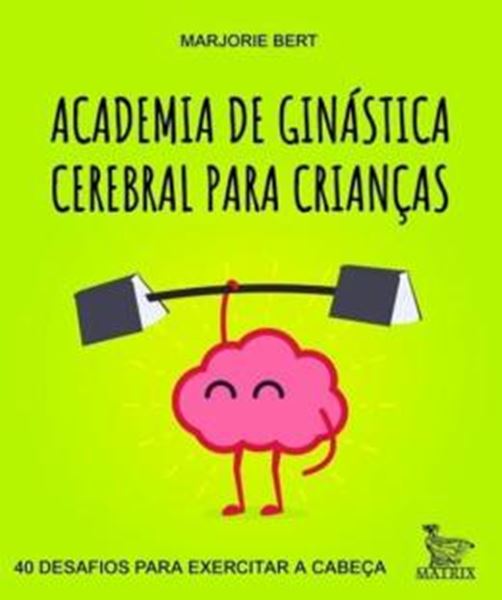 Picture of ACADEMIA DE GINASTICA CEREBRAL PARA CRIANCAS - 40 DESAFIOS PARA EXERCITAR A CABECA