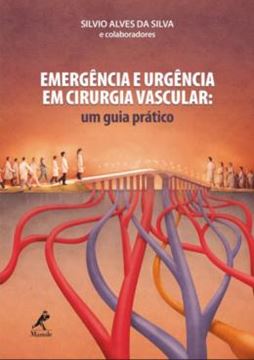Imagem de EMERGENCIA E URGENCIA EM CIRURGIA VASCULAR - UM GUIA PRATICO