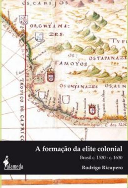 Picture of A FORMACAO DA ELITE COLONIAL - BRASIL C.1530 - C.1630