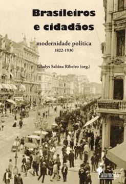 Imagem de BRASILEIROS E CIDADAOS - MODERNIDADE POLITICA - 1822-1930