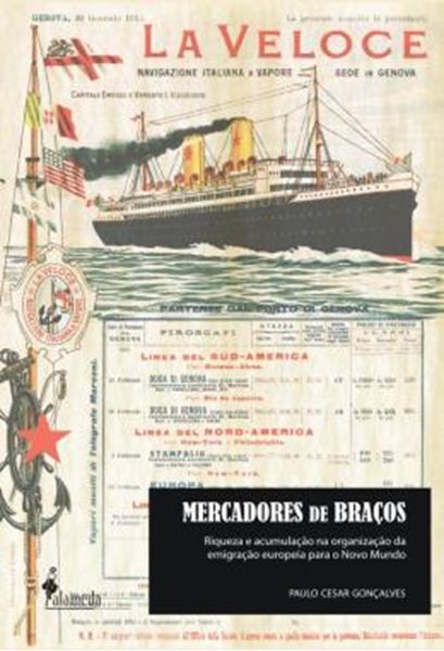 Picture of MERCADORES DE BRACOS - RIQUEZA E ACUMULACAO NA ORGANIZACAO DA EMIGRACAO EUROPEIA PARA O NOVO MUNDO