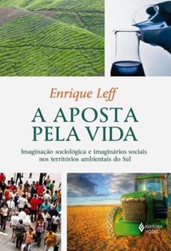 Imagem de A APOSTA PELA VIDA - IMAGINACAO SOCIOLOGICA E IMAGINARIOS SOCIAIS NOS TERRITORIOS AMBIENTAIS DO SUL