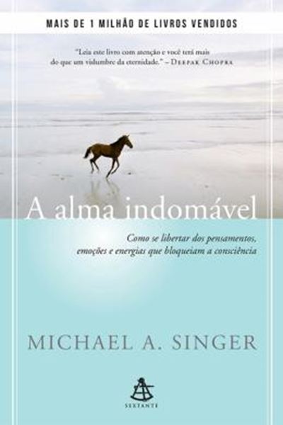 Picture of ALMA INDOMAVEL, A - COMO SE LIBERTAR DOS PENSAMENTOS, EMOCOES E ENERGIAS QUE BLOQUEIAM A CONSCIENCIA