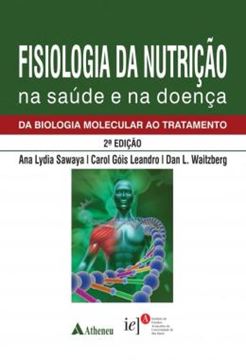 Imagem de FISIOLOGIA DA NUTRICAO NA SAUDE E NA DOENCA - DA BIOLOGIA MOLECULAR AO TRATAMENTO - 2ª ED