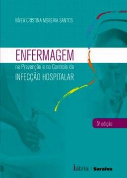 Imagem de ENFERMAGEM NA PREVENCAO E NO CONTROLE DA INFECCAO HOSPITALAR - 5ª ED